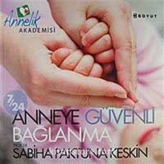 7/24 Anneye Güvenli Bağlanma