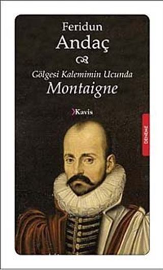 Gölgesi Kaleminin Ucunda Montaigne