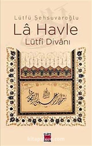 La Havle - Lütfi Divanı (Ciltli)