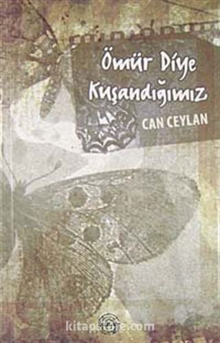 Ömür Diye Kuşandığımız