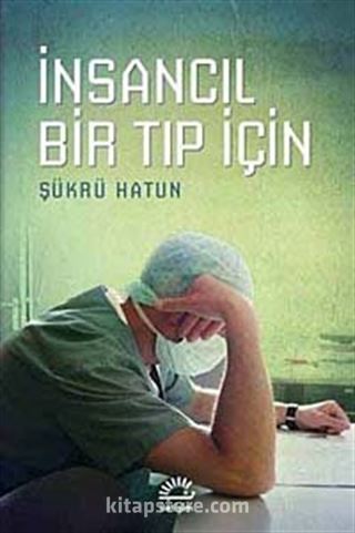 İnsancıl Bir Tıp İçin