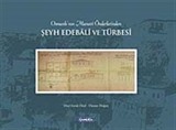 Osmanlı'nın Manevi Önderlerinden Şeyh Edebali ve Türbesi