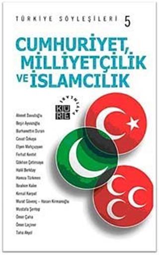 Türkiye Söyleşileri 5 / Cumhuriyet, Milliyetçilik ve İslamcılık