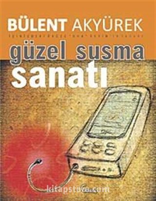 Güzel ve Etkili Susma Sanatı