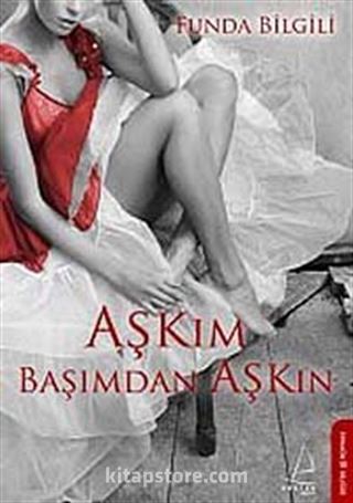 Aşkım Başımdan Aşkın