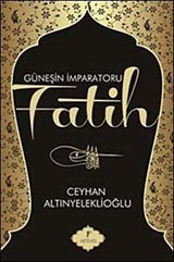 Güneşin İmparatoru Fatih