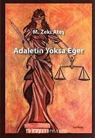 Adaletin Yoksa Eğer