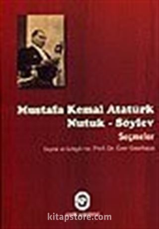 Mustafa Kemal Atatürk Nutuk-Söylev Seçmeler