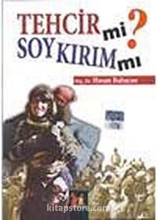 Tehcir mi Soykırım mı?