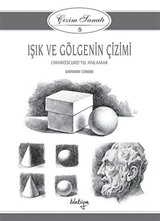 Çizim Sanatı Serisi 5- Işık ve Gölgenin Çizimi