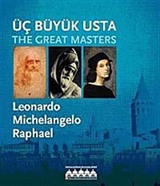 Üç Büyük Usta: Leonardo - Michelangelo - Raphael