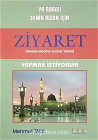 Ya Rabbi! Senin Rızan İçin Ziyaret Yapmak İstiyorum