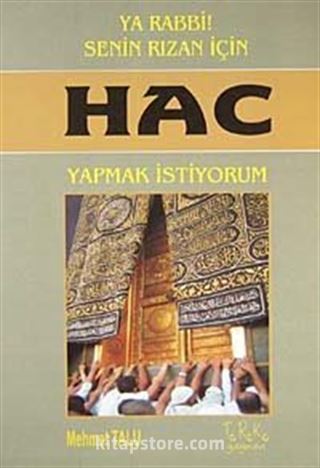 Ya Rabbi! Senin Rızan İçin Hac Yapmak İstiyorum