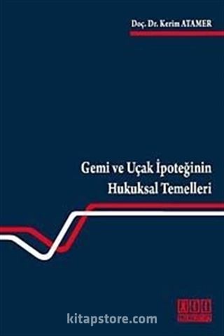 Gemi ve Uçak İpoteğinin Hukuksal Temelleri