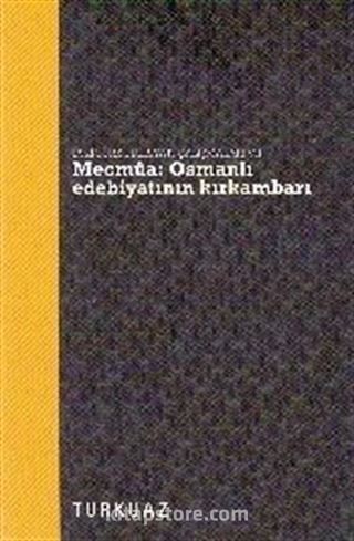 Eski Türk Edebiyatı Çalışmaları VII : Mecmua Osmanlı Edebiyatının Kırkambarı