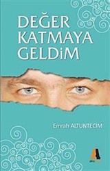 Değer Katmaya Geldim