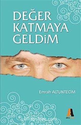 Değer Katmaya Geldim