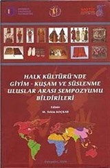 Halk Kültüründe Giyim Kuşam ve Süslenme Uluslararası Sempozyumu Bildirileri