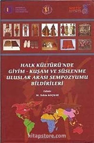 Halk Kültüründe Giyim Kuşam ve Süslenme Uluslararası Sempozyumu Bildirileri