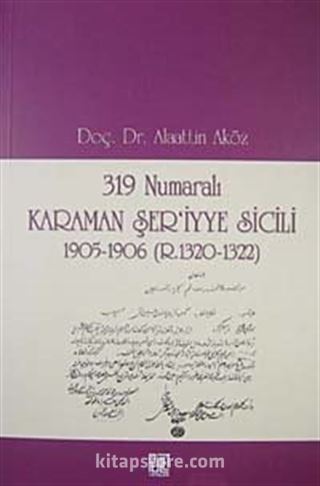 319 Numaralı Karaman Şer'iyye Sicili 1905-1906 (R.1320-1322)