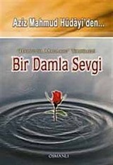 Aziz Mahmut Hüdayi'den Bir Damla Sevgi