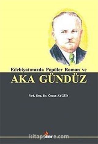 Edebiyatımızda Popüler Roman ve Aka Gündüz