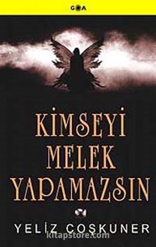 Kimseyi Melek Yapamazsın