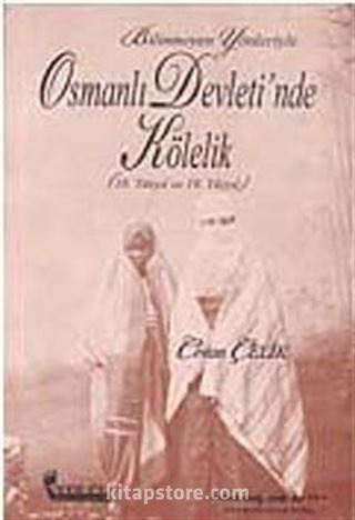 Bilinmeyen Yönleriyle Osmanlı Devleti'nde Kölelik (18. ve 19. Yüzyıl)