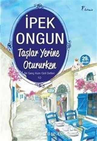 Taşlar Yerine Otururken / Bir Genç Kızın Gizli Defteri-10