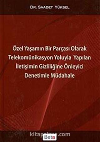 Özel Yaşamın Bir Parçası Olarak Telekomünikasyon Yoluyla Yapılan İletişimin Gizliliğine Önleyici Denetimle Müdahale