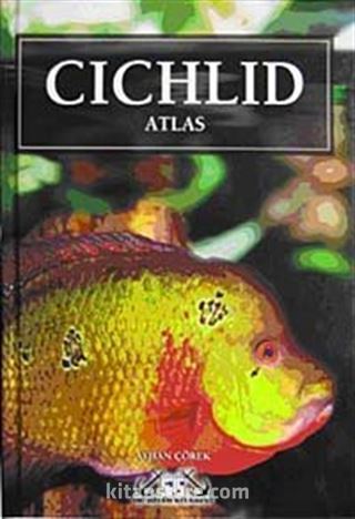 Cichlid Atlas (Ciklet Atlası - Akvaryum Balıkları)