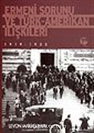 Ermeni Sorunu ve Türk-Amerikan İlişkileri 1919-1923