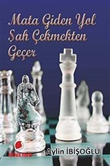 Mata Giden Yol Şah Çekmekten Geçer