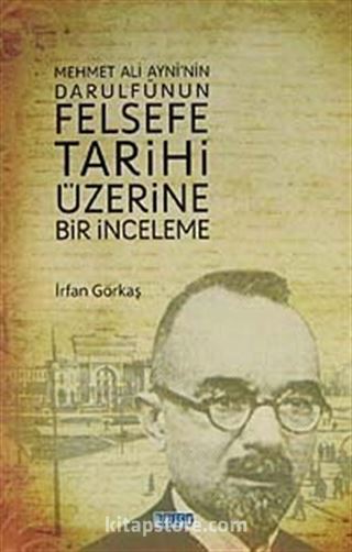 Mehmet Ali Ayni'nin Darulfünun Felsefe Tarihi Üzerine Bir İnceleme