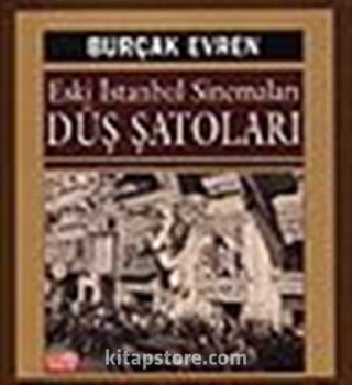 Eski İstanbul Sinemaları Düş Şatoları