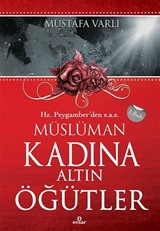 Hz. Peygamber'den (s.a.v.) Müslüman Kadına Altın Öğütler