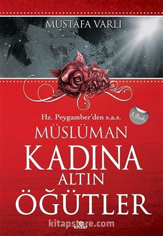 Hz. Peygamber'den (s.a.v.) Müslüman Kadına Altın Öğütler