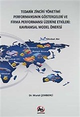 Tedarik Zinciri Yönetimi Performansının Göstergeleri ve Firma Performansı Üzeirne Etkileri: Kavramsal Model Önerisi