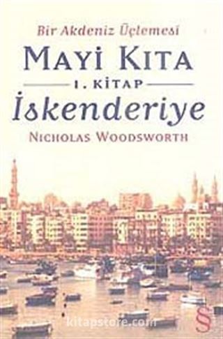 Bir Akdeniz Üçlemesi Mayi Kıta 1.Kitap İskenderiye