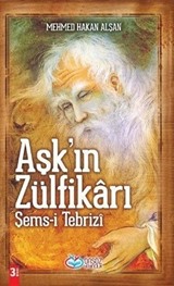 Aşk'ın Zülfikarı Şems-i Tebrizi