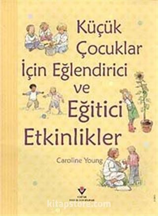 Küçük Çocuklar İçin Eğlendirici ve Eğitici Etkinlikler (Ciltli)