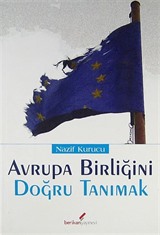 Avrupa Birliğini Doğru Tanımak / AB'ne Onurlu Üyelik mi? Sevr'e Doğru Yolculuk mu?