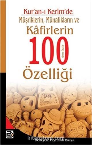 Kur'an-ı Kerim'de Müşriklerin, Münafıkların ve Kafirlerin 100 den Fazla Özelliği