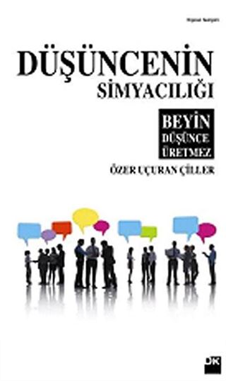 Düşüncenin Simyacılığı / Beyin Düşünce Üretmez