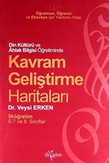 Din Kültürü ve Ahlak Bilgisi Öğretiminde Kavram Geliştirme Haritaları / İlköğretim 6-7 ve 8. Sınıf