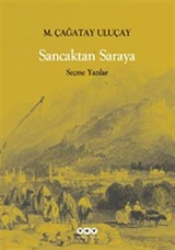 Sancaktan Saraya / Seçme Yazılar