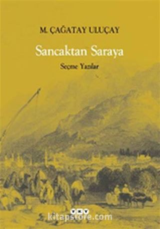 Sancaktan Saraya / Seçme Yazılar