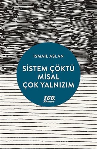 Sistem Çöktü Misal Çok Yalnızım