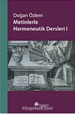 Metinlerle Hermeneutik Dersleri -I