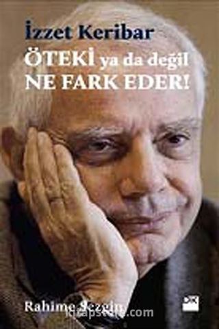 İzzet Keribar Öteki ya da Değil Ne Fark Eder!